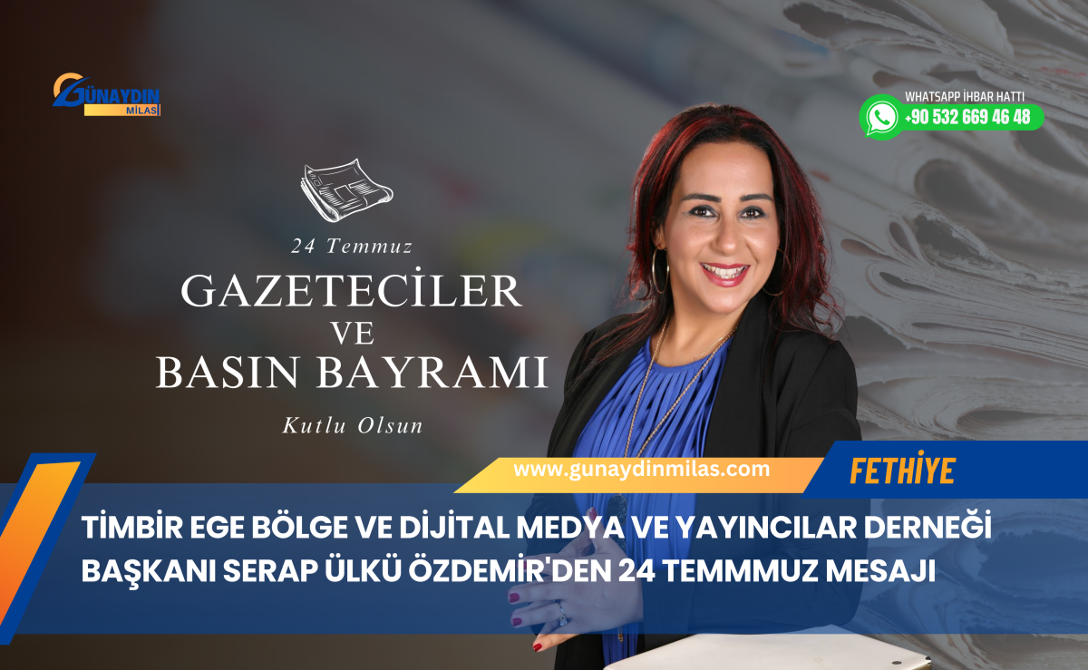 TİMBİR Ege Bölge ve Dijital Medya ve Yayıncılar Derneği Başkanı Serap Ülkü Özdemir'den 24 Temmmuz mesajı
