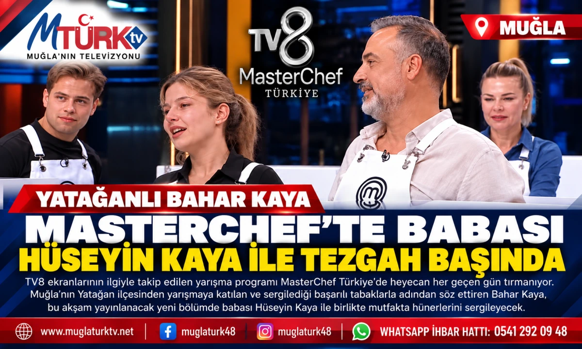 MasterChef Bahar Kaya Babasıyla Yarışıyor: Yatağan Desteği